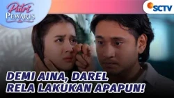 Darel Rela Lawan Papanya Demi Aina! | Putri Pewaris - Episode 37