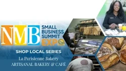 NMB Small Business Expo Shop Local Series Featuring La Parisienne Artisanal Bakery and Cafe