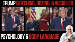 Trump's Day of Dozing, GLITCHES, & Heckling: Psychology & Body Language