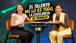 Talent Isn't Everything, Excellence Is Earned | Ambar Cristina #36