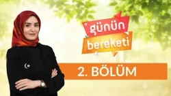 Ailenin Kıymeti - Günün Bereketi 2.Bölüm