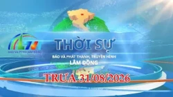 Noon News August 31, 2026 | Lam Dong Newspaper and Broadcasting Station