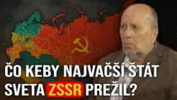 Čo keby najväčší štát sveta ZSSR prežil? - Ivan Mrva