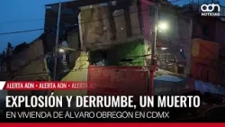 🚨 Breaking News! Strong explosion at a home in Álvaro Obregón leaves one dead and eight injured