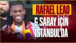 Rafael Leao'nun İstanbul'daki ilk sözleri: Çok iyi işler başaracağız!