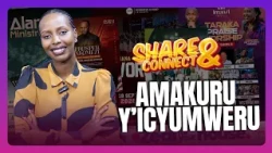 SHARE & CONNECT ||AMAKURU Y'IKI CYUMWERU || #bcntv