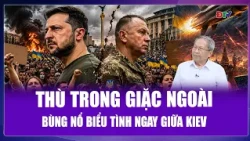 TIN NÓNG 17/7: Bùng nổ biểu tình ngay giữa thủ đô Kiev, ông Zelensky “rước họa vào thân”