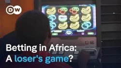 Why gambling is increasing across the African continent | DW News