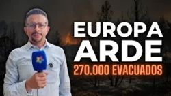 🔥 Incendios en Europa: más de 270.000 evacuados en Francia y España