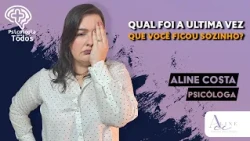 QUAL FOI A ÚLTIMA VEZ QUE VOCÊ FICOU SOZINHO?