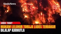 KARHUTLA HANGUSKAN MAKAM LELUHUR TORAJA UTARA: Peti Jenazah Ludes Terbakar | Sindo Today | 27/10