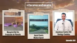 ZCE283 | Zacatecas Tells Its Story | Piloncillo, Domingo Candelas, and Song of Apozol