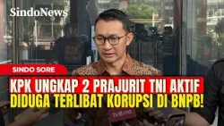 KPK Ungkap 2 Prajurit TNI Aktif Diduga Terlibat Korupsi di BNPB! | Sindo Sore | 25/10
