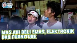 MAS ADI BUYS GOLD, ELECTRONICS, AND FURNITURE | UANG KAGET | EP. 320 (2/4)