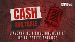 L'avenir de l'enseignement et de la petite enfance - Cash sur table