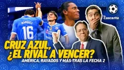 🏆🚂 CRUZ AZUL, the team to beat? | AMÉRICA and Israel Reyes | What about RAYADOS? | La Cascarita