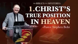 1. Christ's True Position in Heaven | Pr Stephen Bohr — Series: The Bible's Two Mysteries