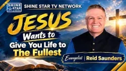 Pastor Reid Saunders| Jesus Wants to Give You Life to the Fullest