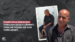 Three days breaking through Gaza's cement; then he found his son torn apart