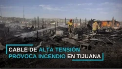POWER LINE CAUSES FIRE AT SIX TIJUANA HOMES | CANAL 33