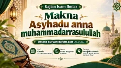 The Meaning of Ash-hadu anna Muhammadan Rasulullah - 🎙 Ustadz Sufyan Bafein Zen may Allah the Alm...