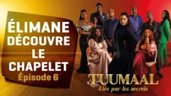 TUUMAAL — épisode 6 : Mamadou vit son Amour avec sa muse et Élimane découvre le chapelet !