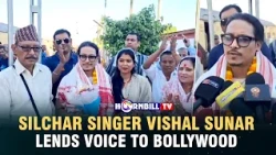 SILCHAR SINGER VISHAL SUNAR LENDS VOICE TO BOLLYWOOD