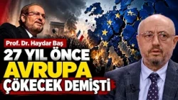 Prof. Dr. Haydar Baş predicted Europe’s collapse 27 years ago | Harun Kayacı