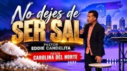 No dejes de ser Sal - Pastor Eddie Candelita desde Carolina del Norte