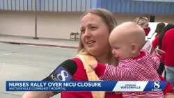 Watsonville nurses rally after NICU closure forces newborns to other hospitals
