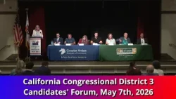 CA Congressional District 3 Candidate Forum, May 7th, 2026 (corrected)