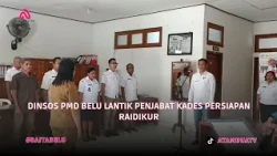 DINSOS PMD BELU LANTIK PENJABAT KADES PERSIAPAN RAIDIKUR