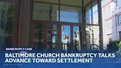 Baltimore church bankruptcy talks advance toward settlement