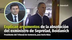 Sentencing Tribunal President explains the arguments for the acquittal of former minister Boidanich