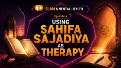 Using Sahifa Sajadiya as therapy | Episode 4
