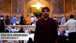 Chief Editor Syed Zia ul Hassan Naqvi of Almahditv at Iran tour.