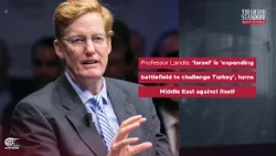 Professor Landis: 'Israel' is 'expanding battlefield to challenge Turkey'