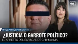 Justice or a political weapon? The arrest of the former Chihuahua prosecutor sets the 'War Room' ...