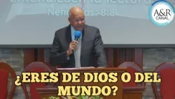 ARE YOU OF GOD OR OF THE WORLD? | PASTOR ANDRÉS PORTES, A&R SEVENTH-DAY ADVENTIST SERMON CHANNEL