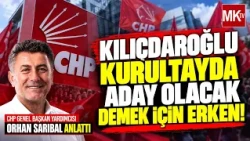 ORHAN SARIBAL: IT IS TOO EARLY TO SAY KILIÇDAROĞLU WILL BE A CANDIDATE AT THE CONVENTION!