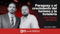 Paraguay and the Growth of Tourism and Hospitality – Juan Danieri (08/25/26)