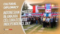 AFROTURK TV | Indonesian Embassy in Ankara Celebrates 81st Independence Day