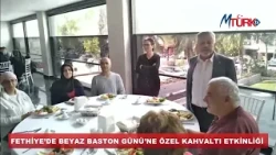 FETHİYE’DE BEYAZ BASTON GÜNÜ’NE ÖZEL KAHVALTI ETKİNLİĞİ