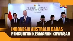 INDONESIA AND AUSTRALIA DISCUSS STRENGTHENING REGIONAL SECURITY