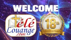 Concert de la Célébration des 18 ans de Télé Louange- Dimanche 7 Juin 2026