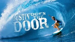The Surfers Who Changed the Sport Forever | Bustin' Down the Door | FULL DOCUMENTARY