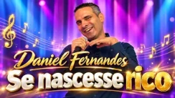 Daniel Fernandes - Se nascesse rico