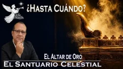 La VOZ que sale del ALTAR: ¿Hasta Cuándo...?