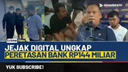 Polisi Ungkap Kasus Peretasan Bank, Hasil Kejahatan Dikoversi ke Aset Kripto | CRIME FILES