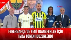 Signing ceremony held for new Fenerbahçe transfers